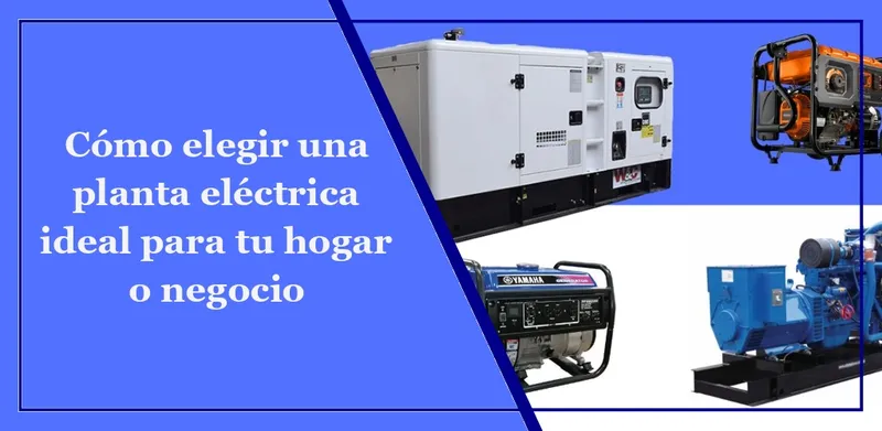 planta eléctrica ideal para tu hogar o negocio