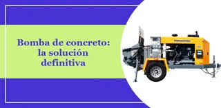 Bomba de concreto: la solución definitiva